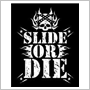 Slide or Die